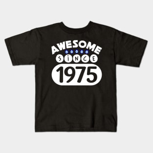 Awesome Since 1975 Kids T-Shirt